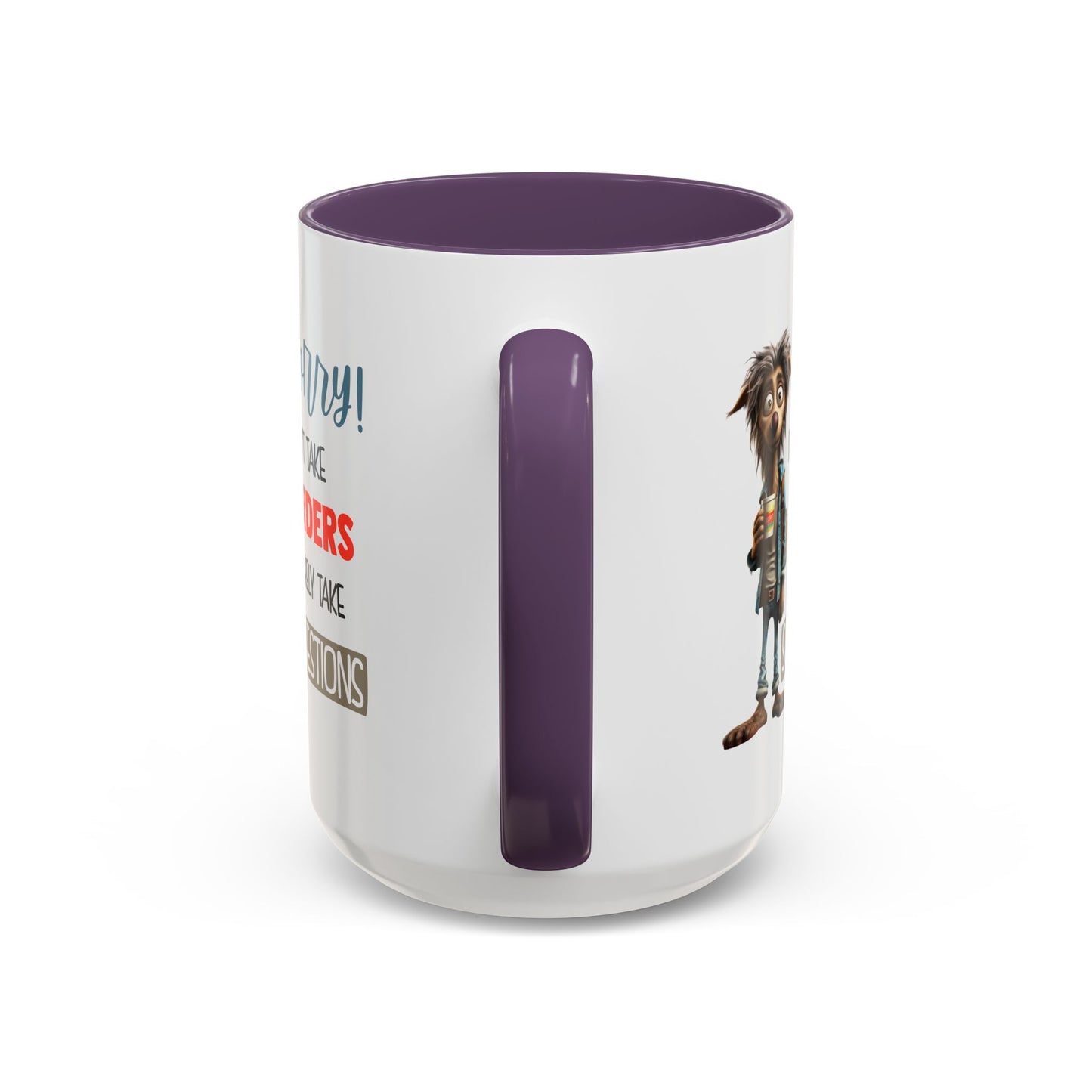 Humor Mug - Sorry I Don't Take Orders