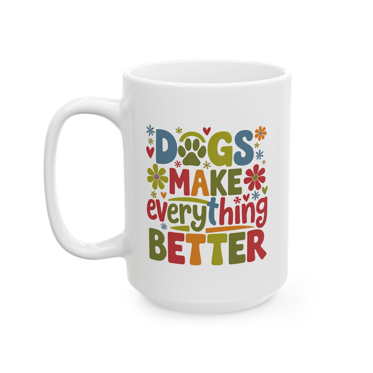 Animal Mug - Dogs Make Everything Better