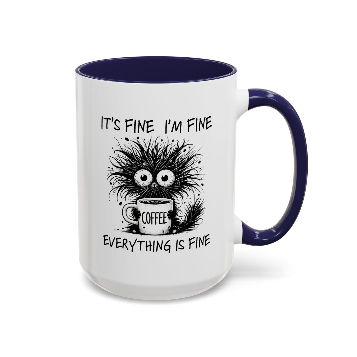 Humor Mug - It's Fine I'm Fine Everything is Fine