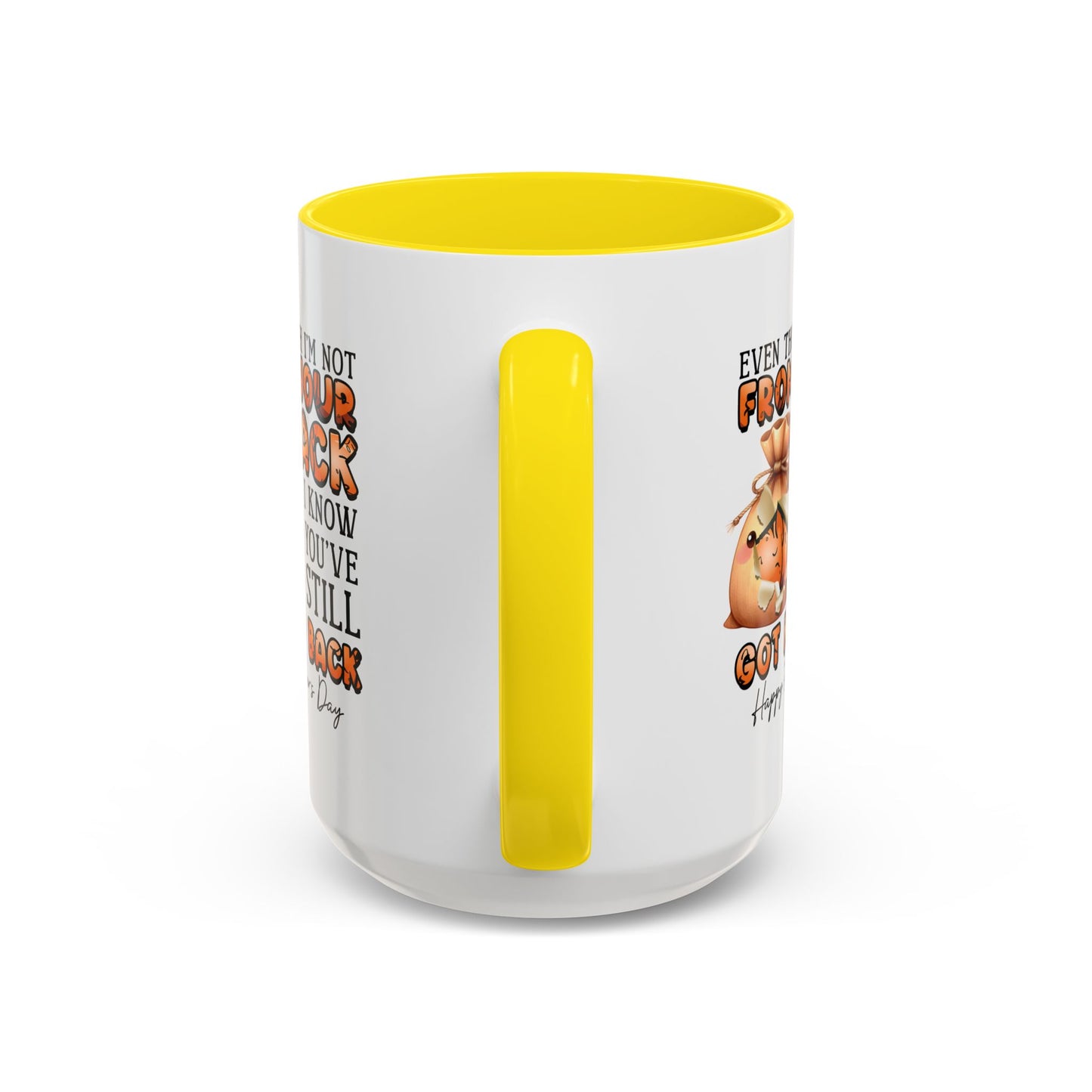 Father's Day Mug - Even Though I'm Not