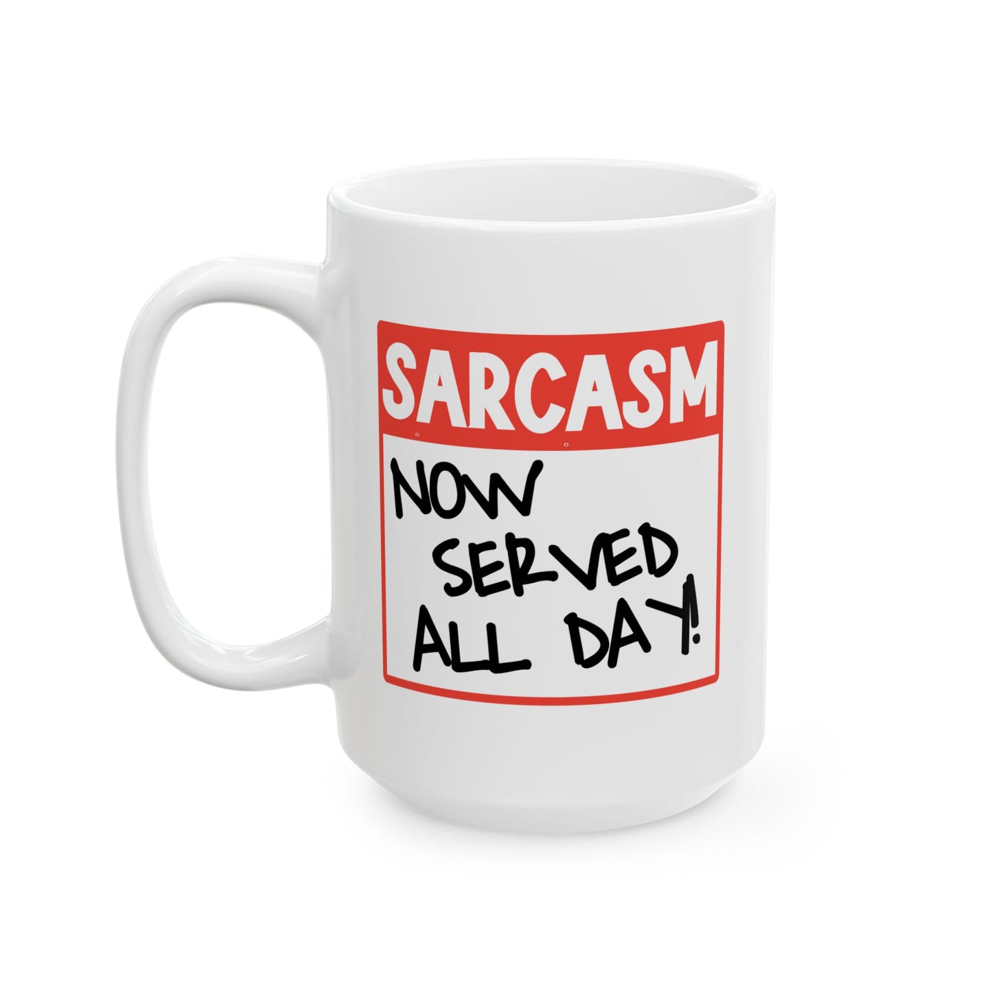 Humor Mug - Sarcasm Now Served All Day