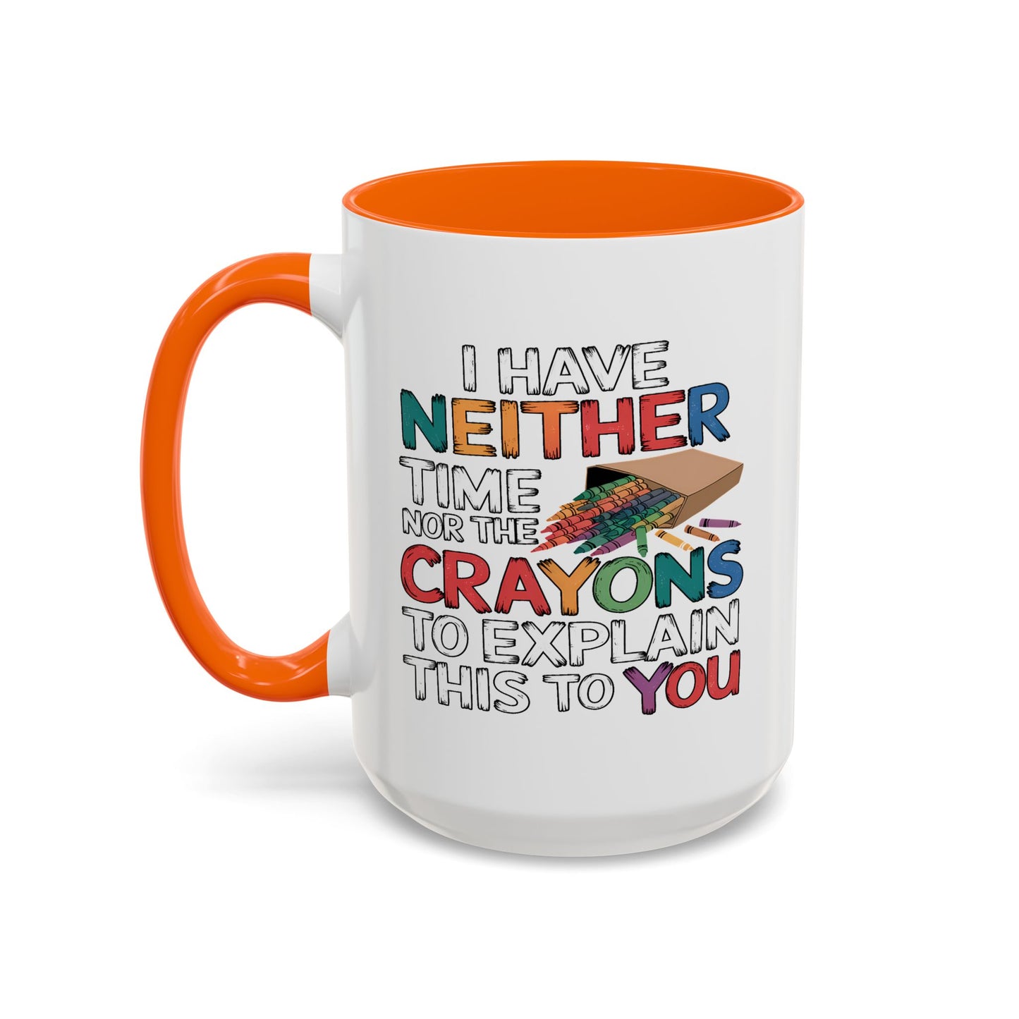 Adult Mug - I Have Neither The Time