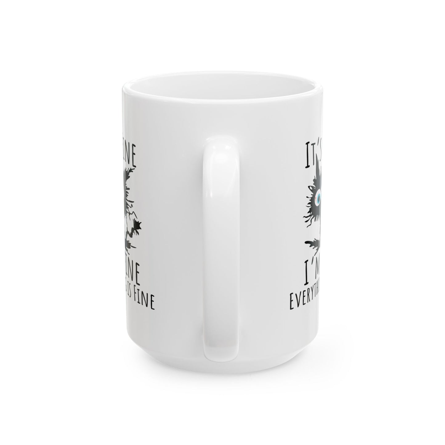 Humor Mug - It's Fine I'm Fine Everything is Fine