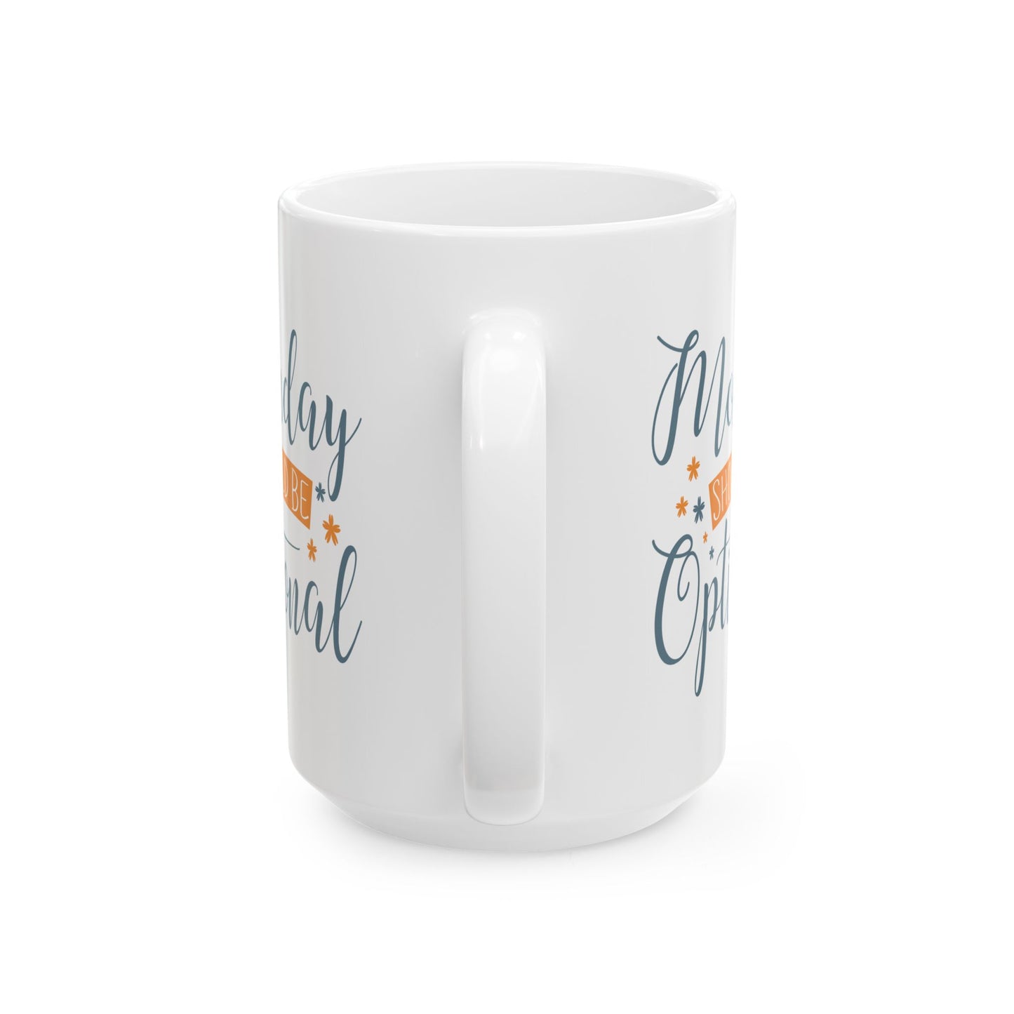 Humor Mug - Monday Should Be Optional