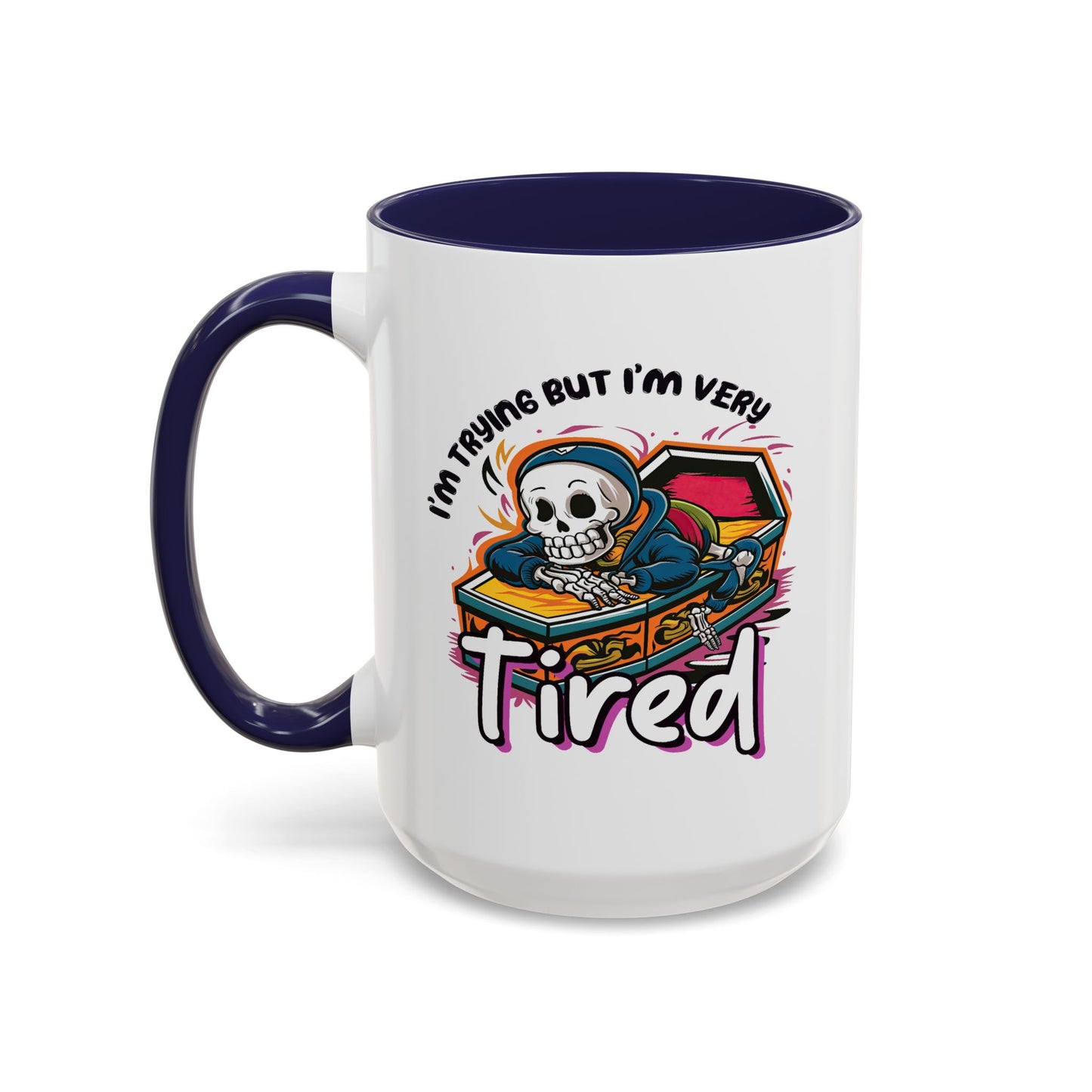 Humor Mug - I'm Trying But I'm Very Tired
