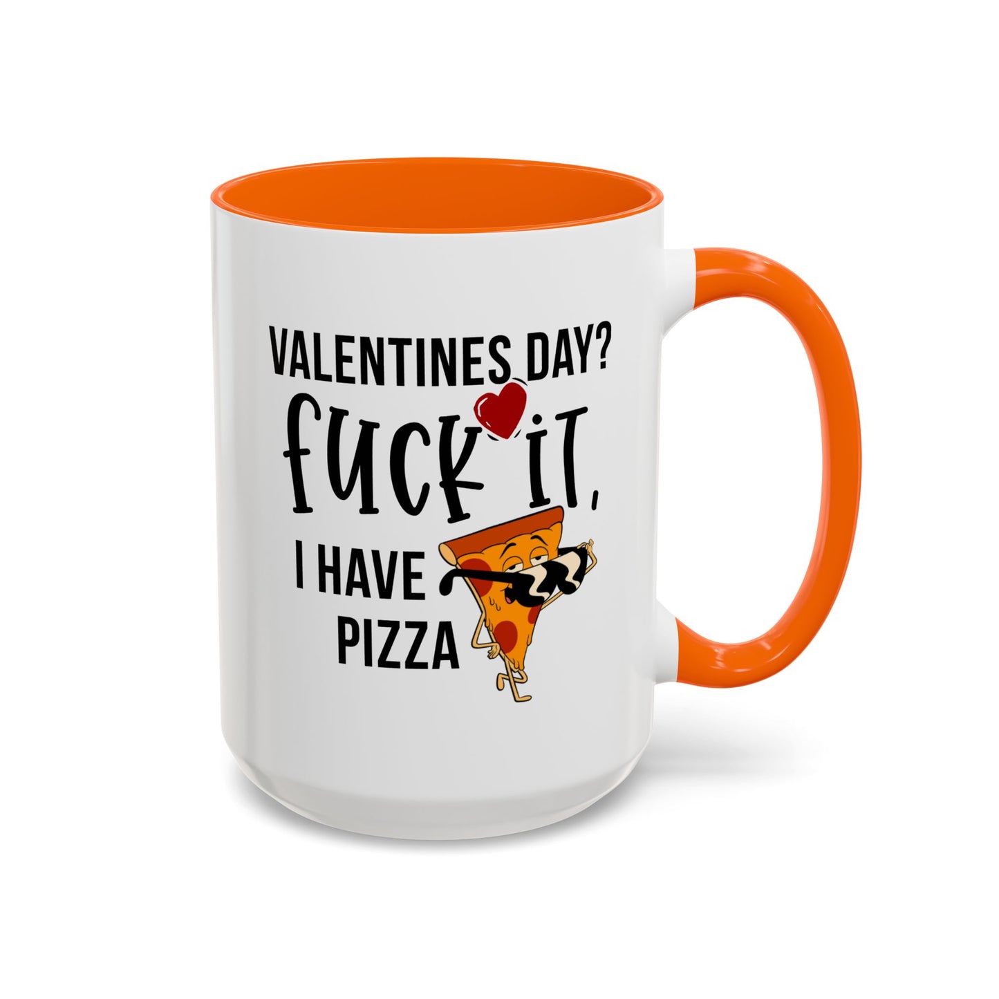 Adult Mug - Valentines Day Fuck It I Have Pizza