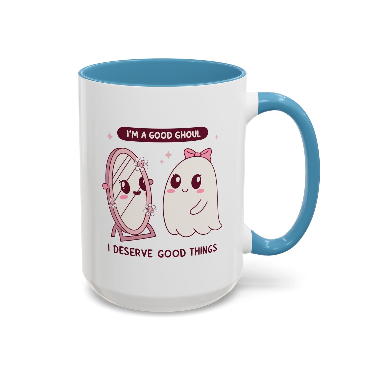 Humor Mug - I'm a good Ghoul I Deserve Good Things