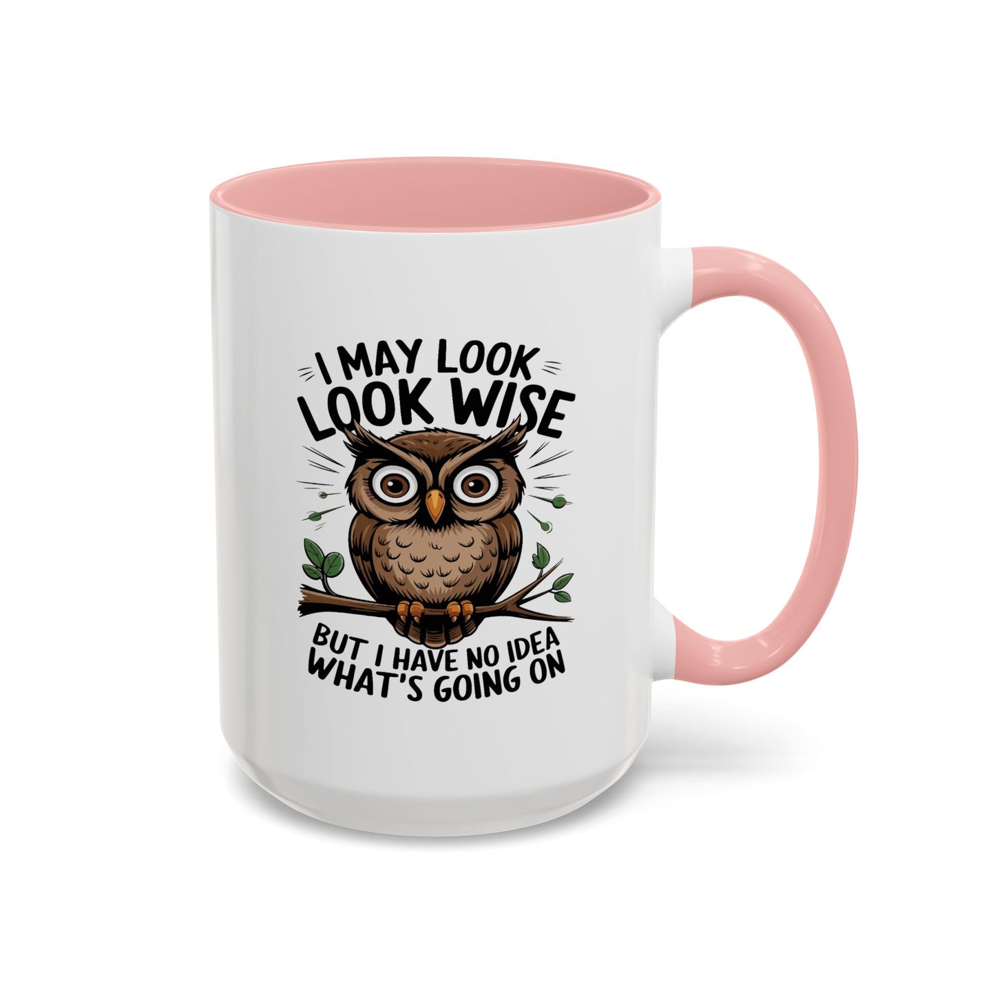 Humor Mug - I May look Wise