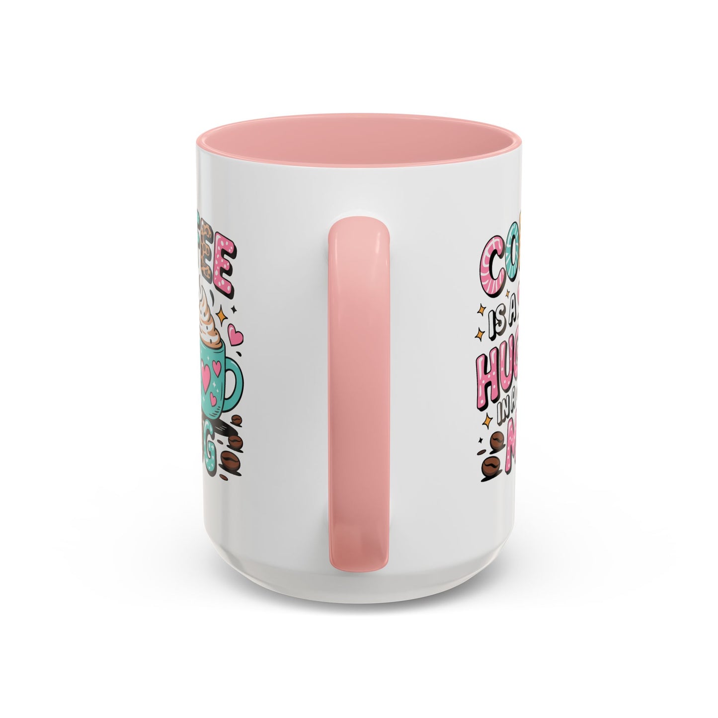 Humor Mug - Coffee is a Hug in a Mug