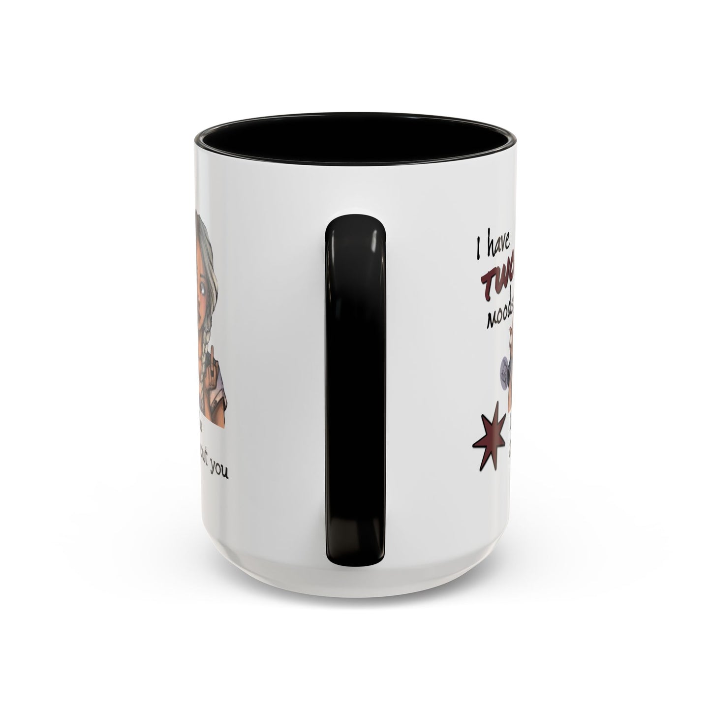 Humor Mug - I Have Two Moods