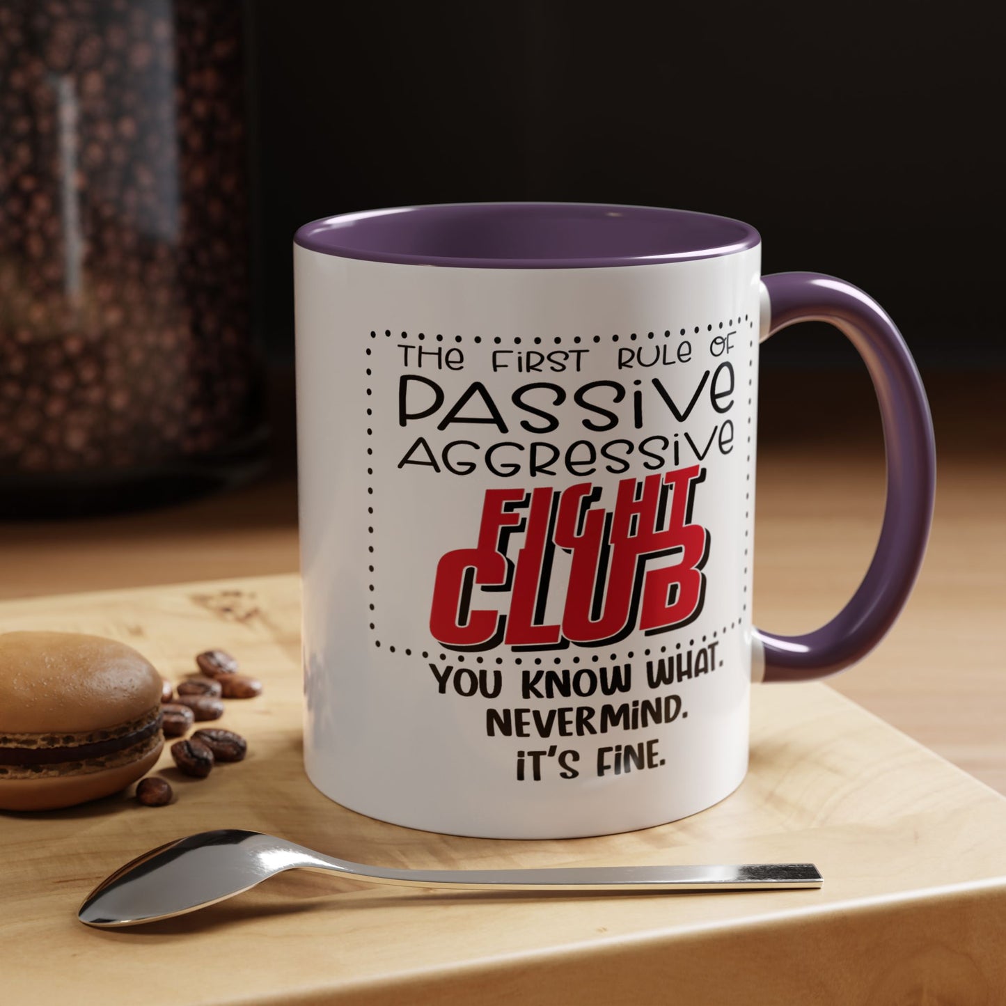 Humor Mug - The First Rule of Passive Aggressive Fight Club