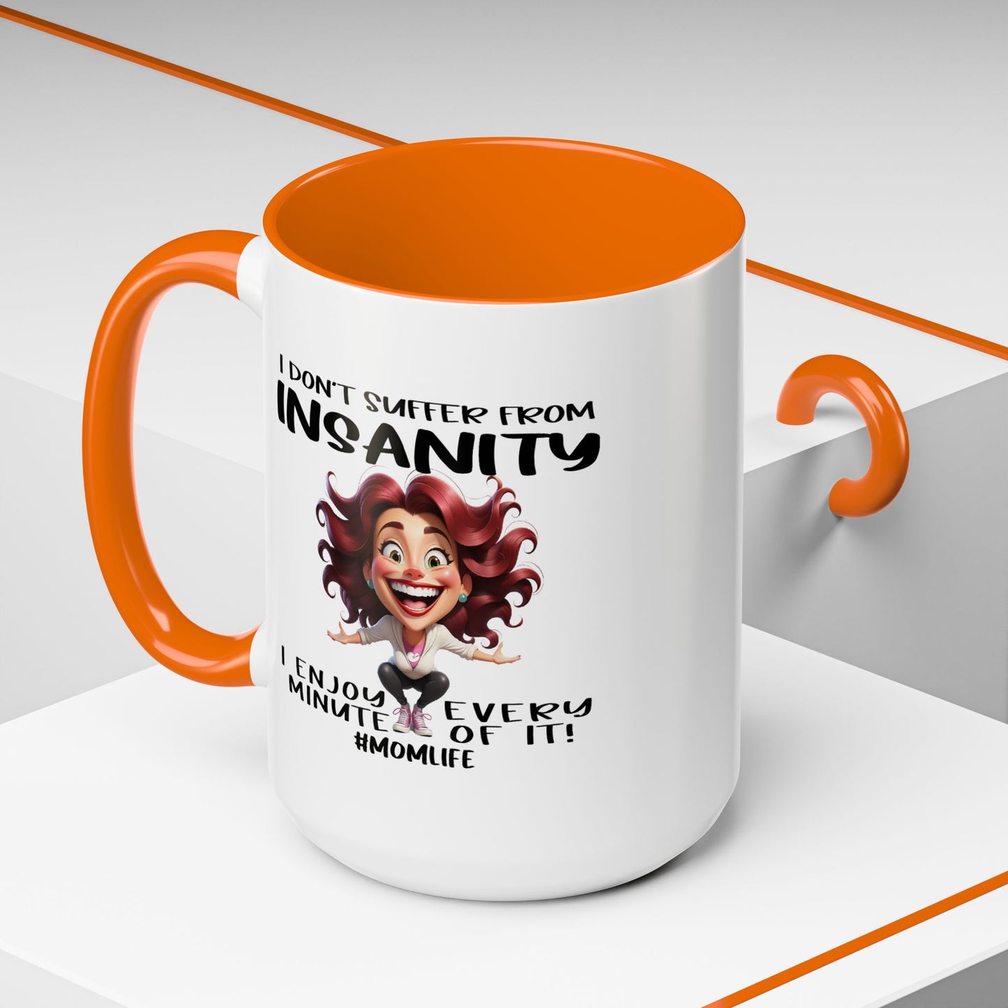 Humor Mug - I Don't Suffer from Insanity