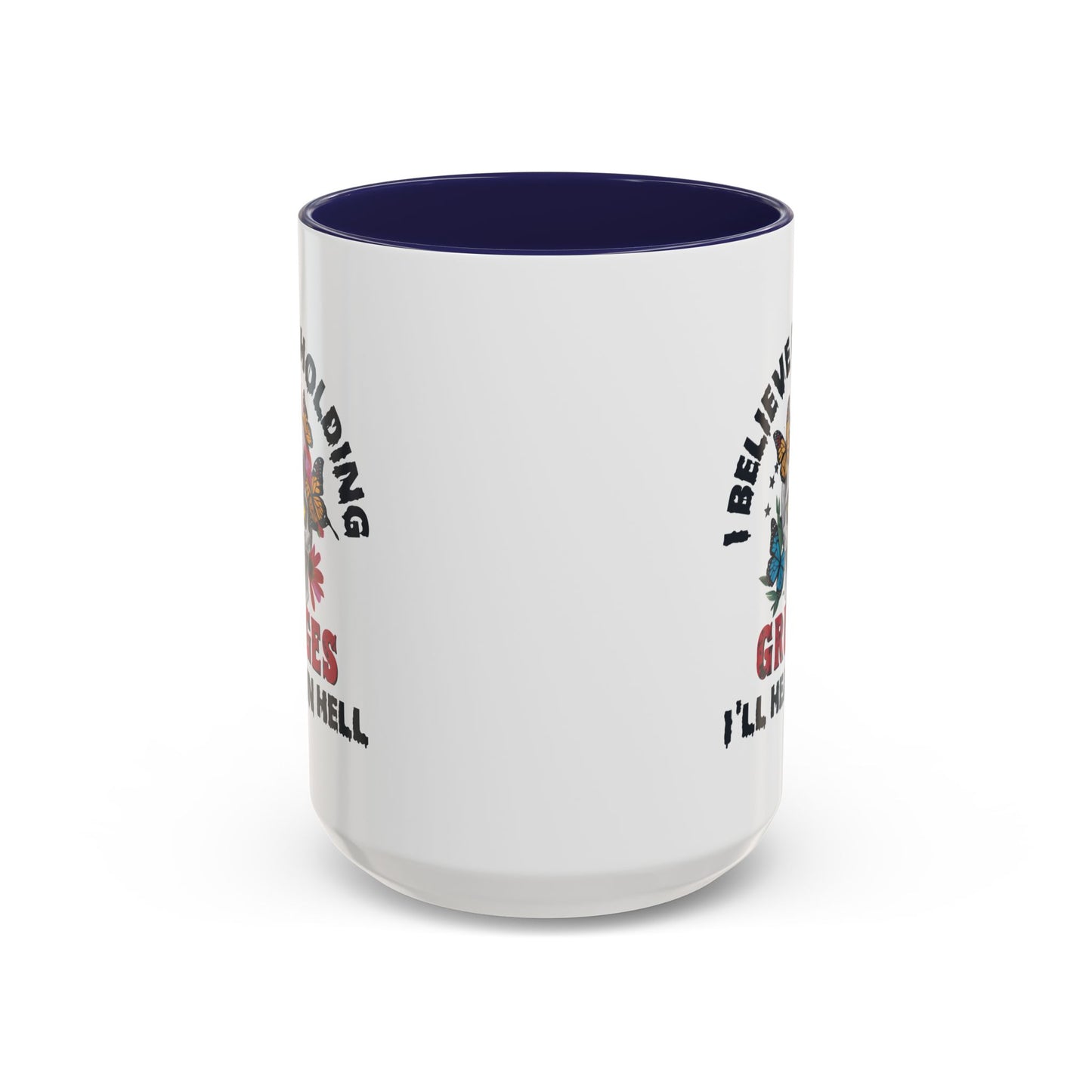 Adult Mug - I Believe in Holding Grudges