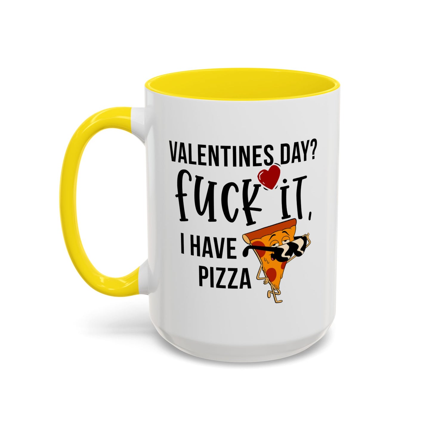 Adult Mug - Valentines Day Fuck It I Have Pizza