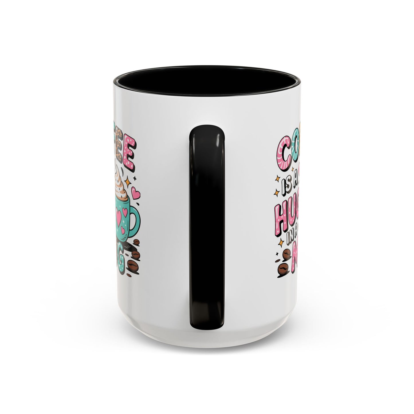 Humor Mug - Coffee is a Hug in a Mug