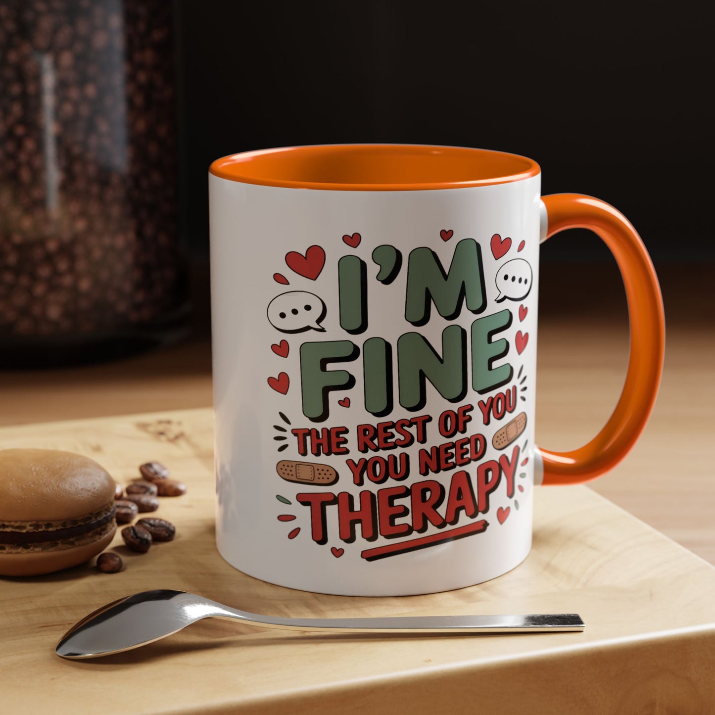 Humor Mug - I'm Fine The Rest of You Need Therapy