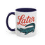 Humor Mug - Later Gator