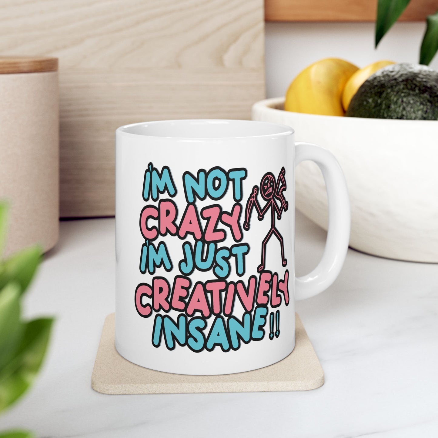 Humor Mug - I'm Not Crazy