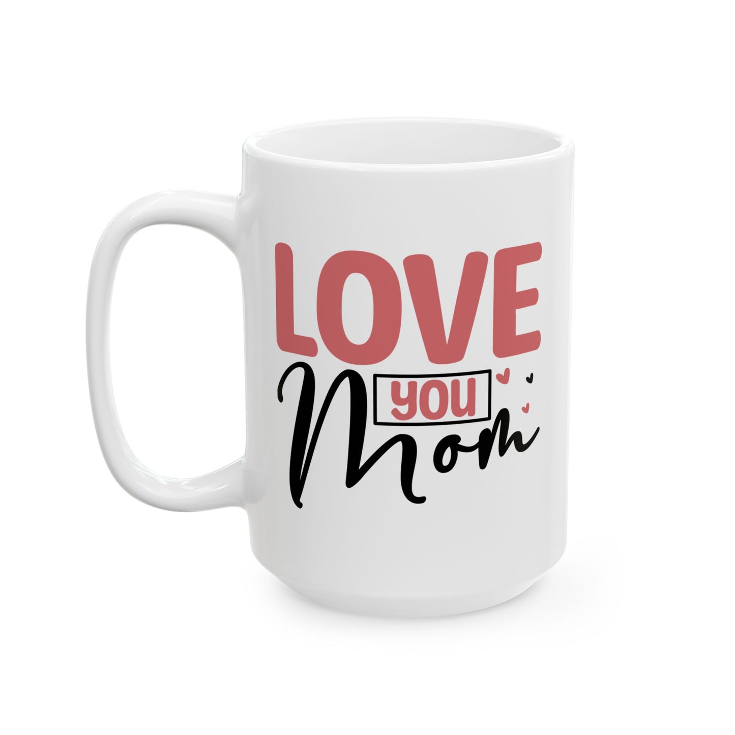 Mother's Day Mug - Love You Mom