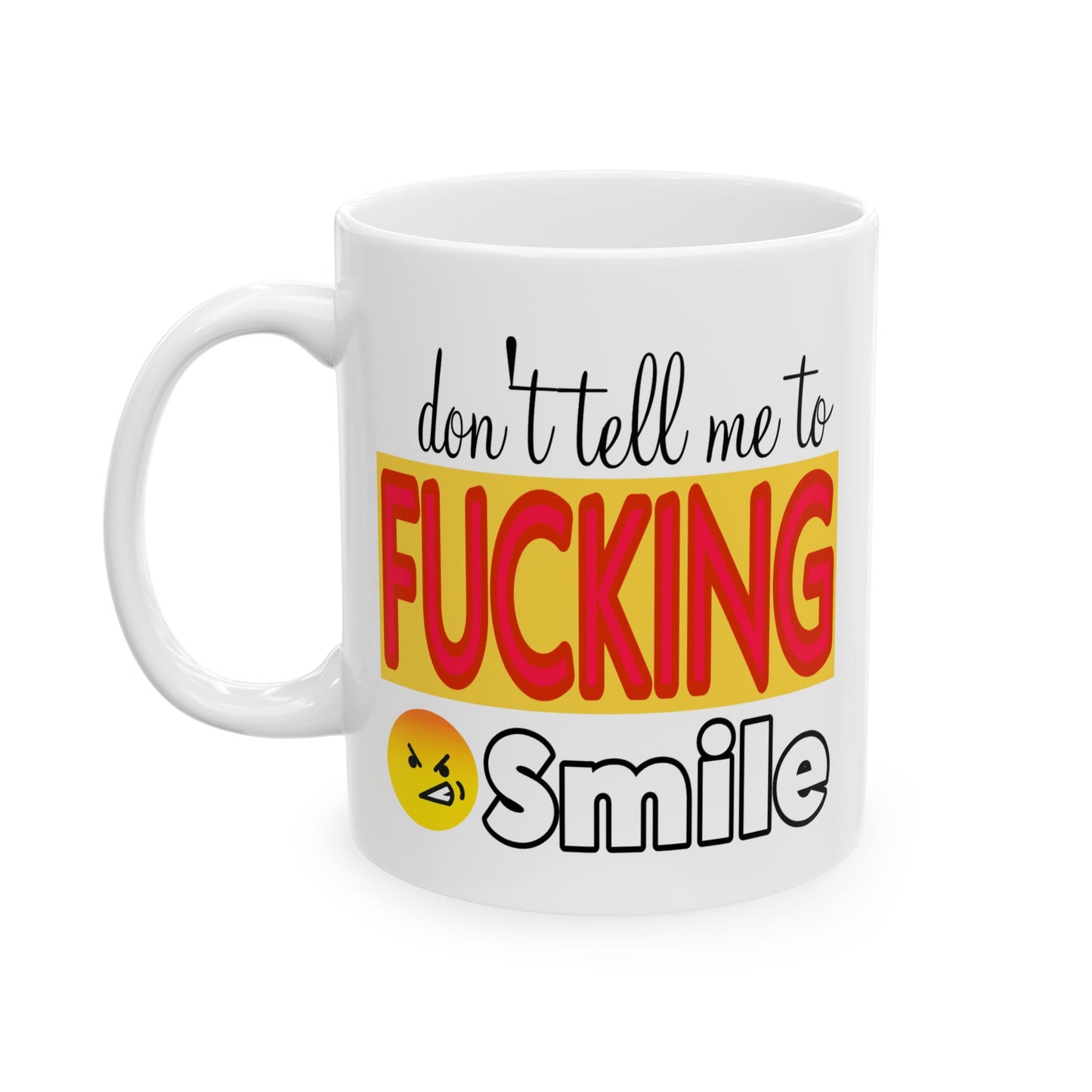 Adult Mug - Don't Tell Me To Fucking Smile