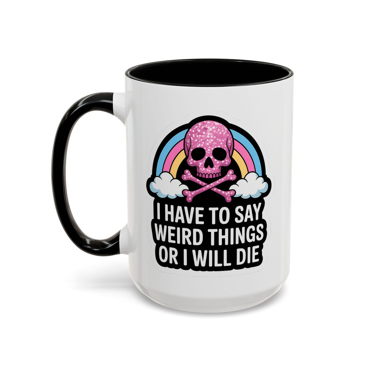 Halloween Mug - I Have To Say Weird Things Or