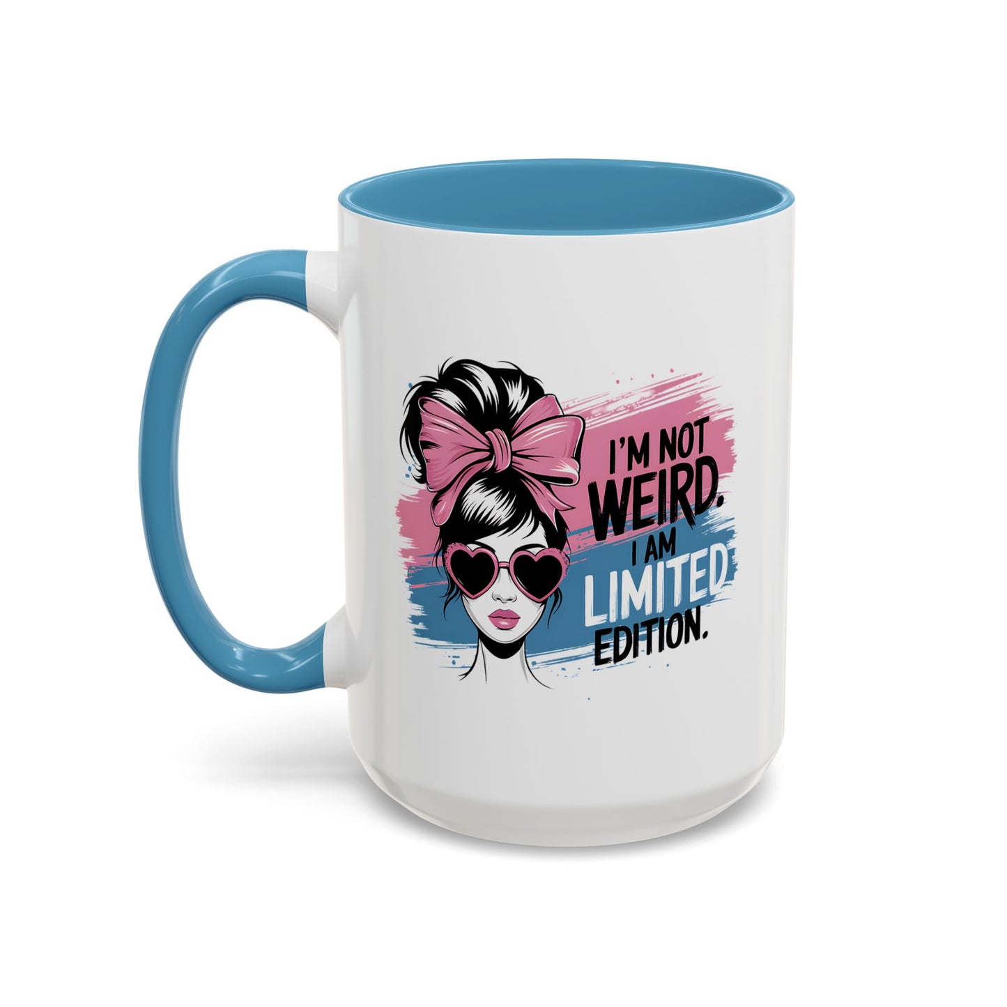 Humor Mug - I'm Not Weird I Am Limited Edition