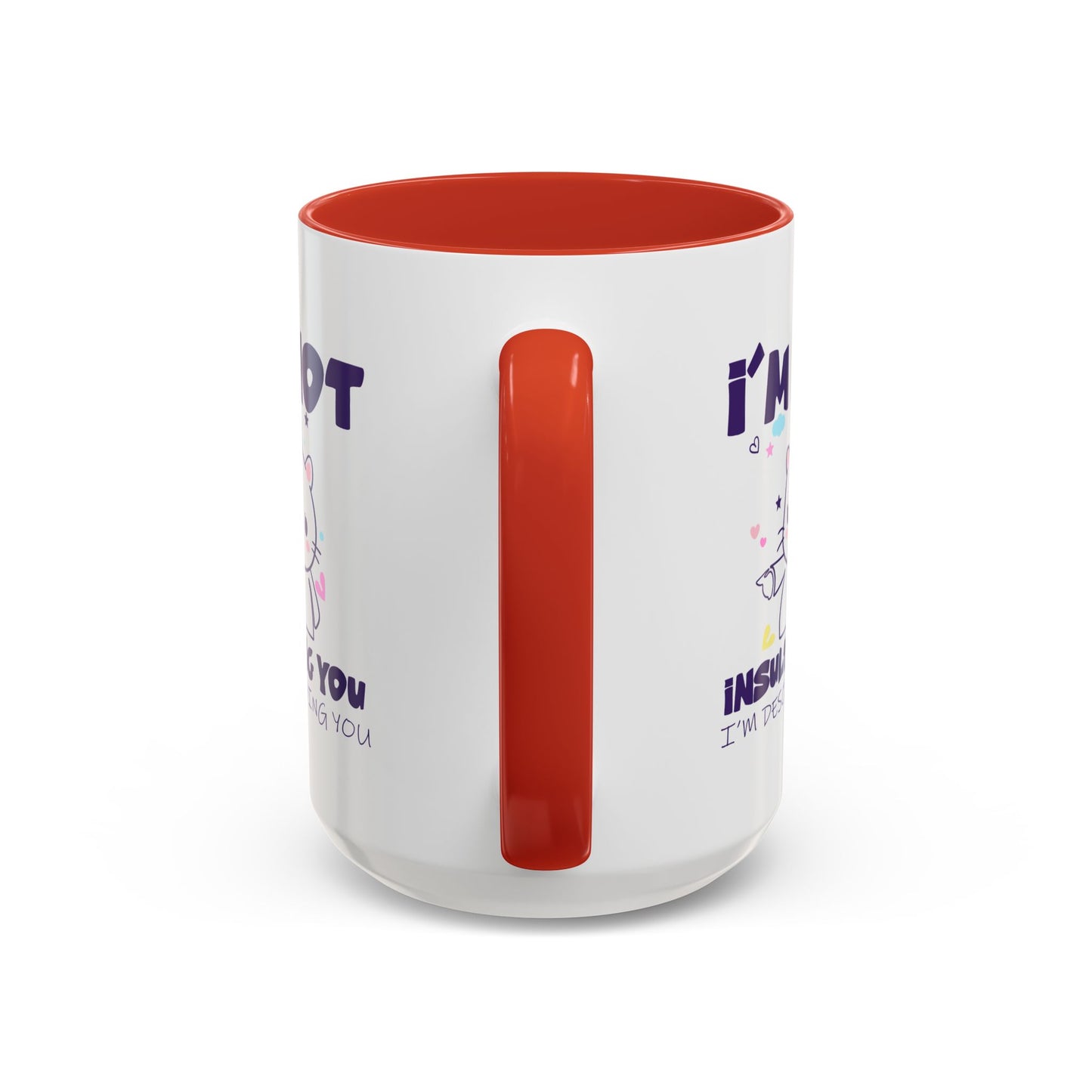 Humor Mug - I'm Not Insulting You