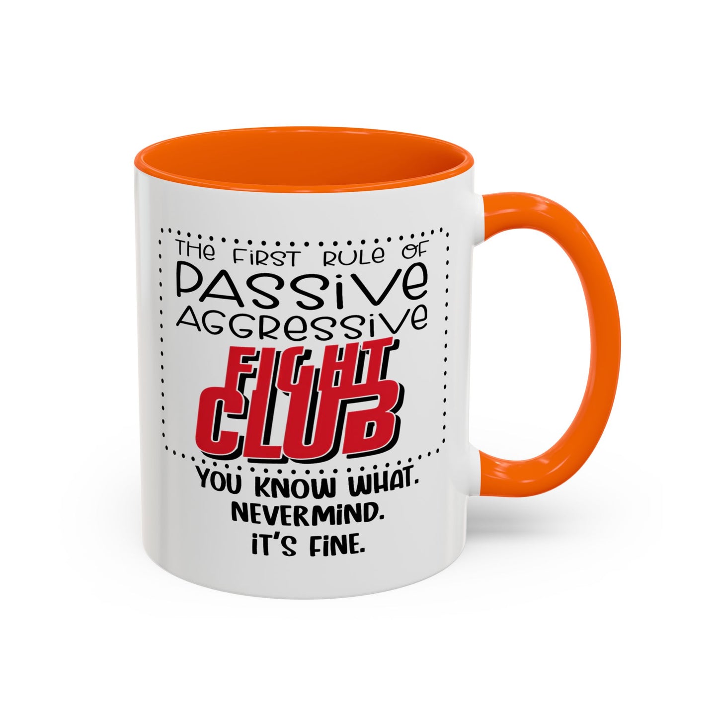 Humor Mug - The First Rule of Passive Aggressive Fight Club
