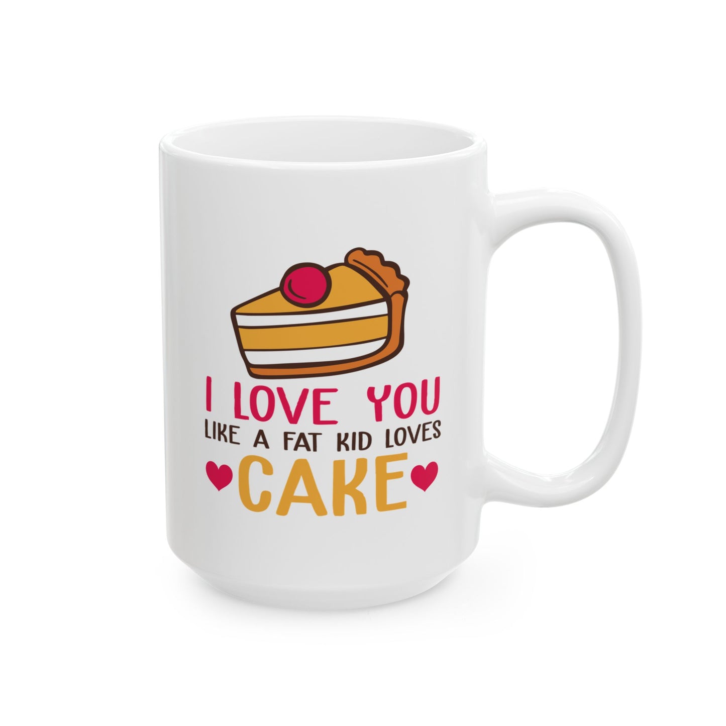 Anniversary Mug - I Love You Like A Fat Kid