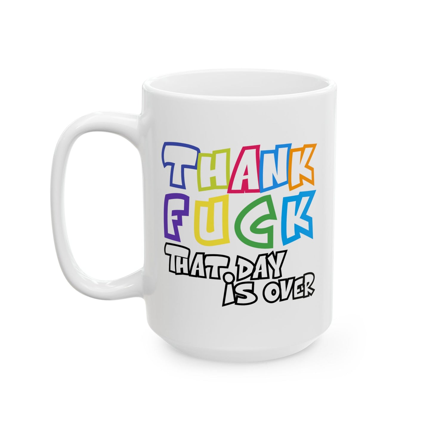 Adult Mug - Thank Fuck That Day is Over