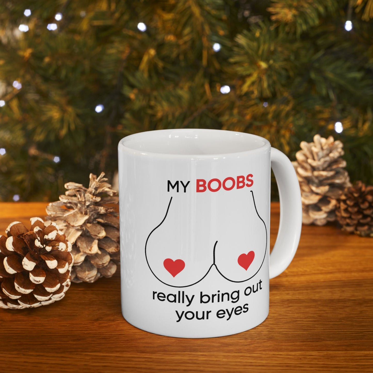 Adult Mug - My Boobs Really Bring Out Your Eyes