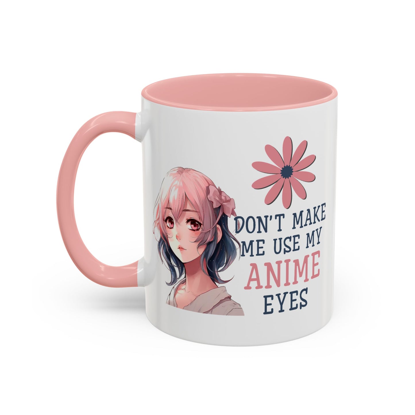 Humor Mug - Don't Make Me Use My Anime Eyes