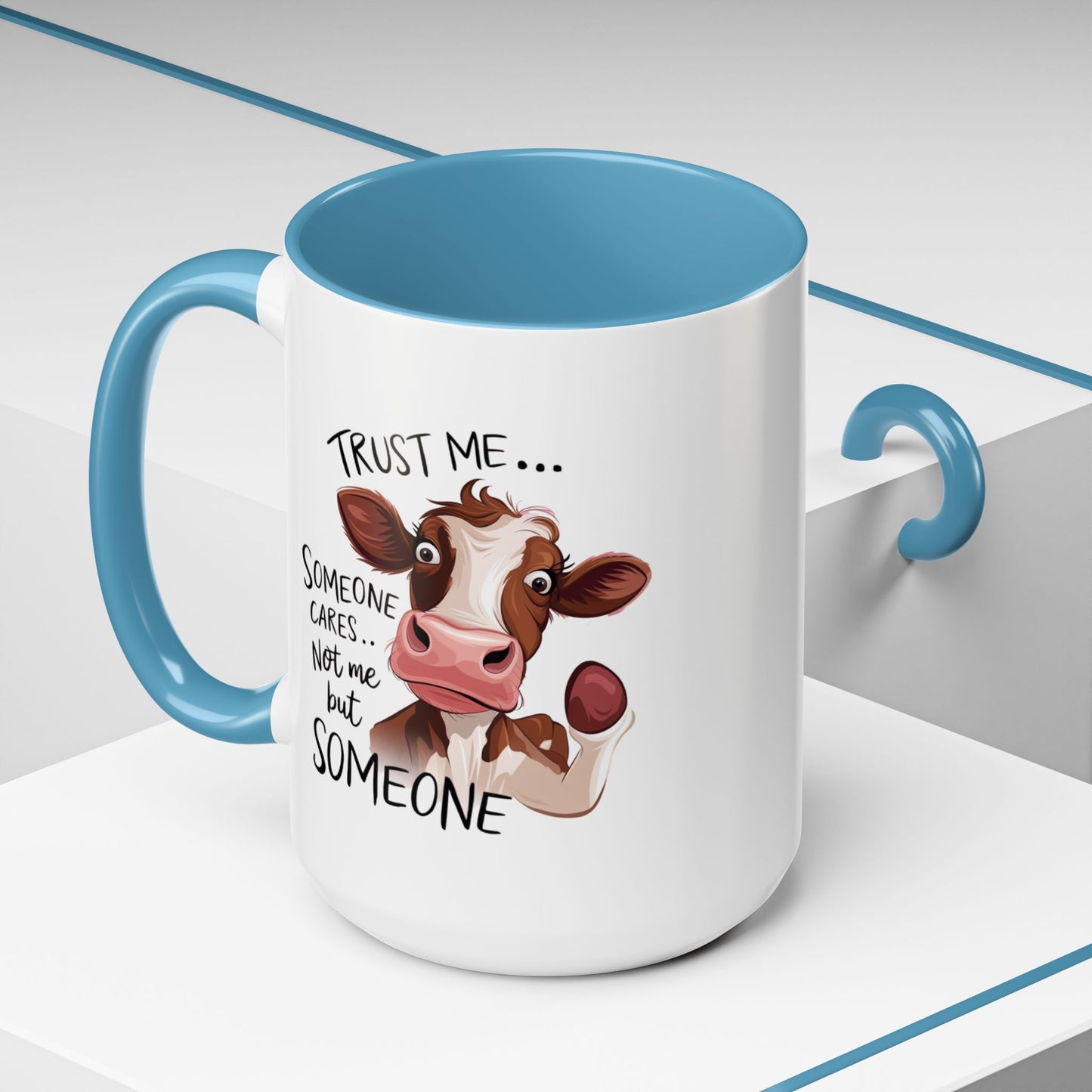 Humor Mug - Trust Me Someone Cares