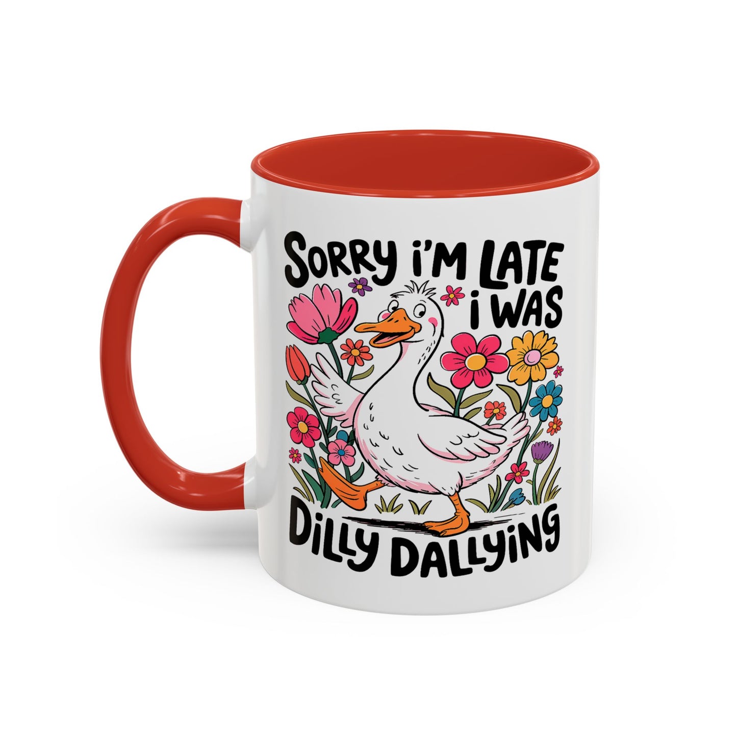 Humor Mug - Sorry I'm Late I Was Dilly Dallying