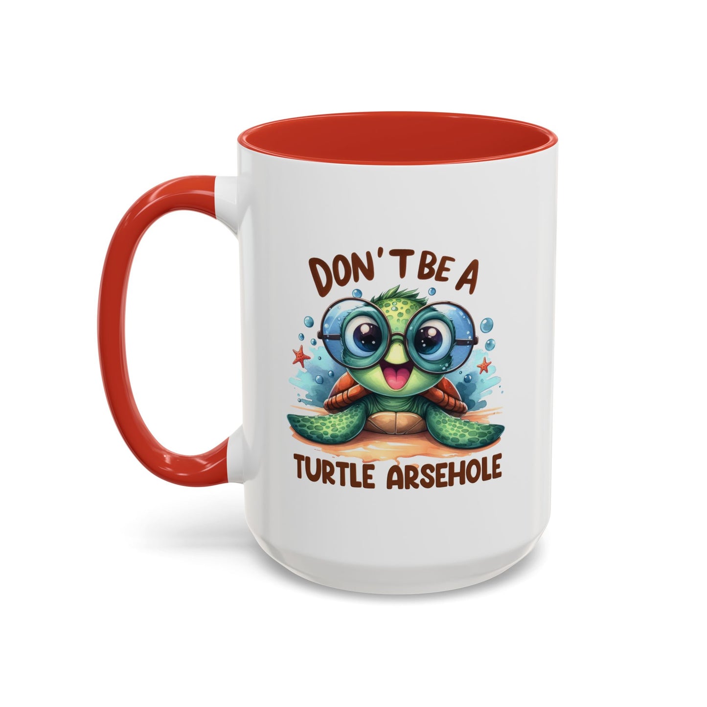 Humor Mug - Don't Be a Turtle Arsehole