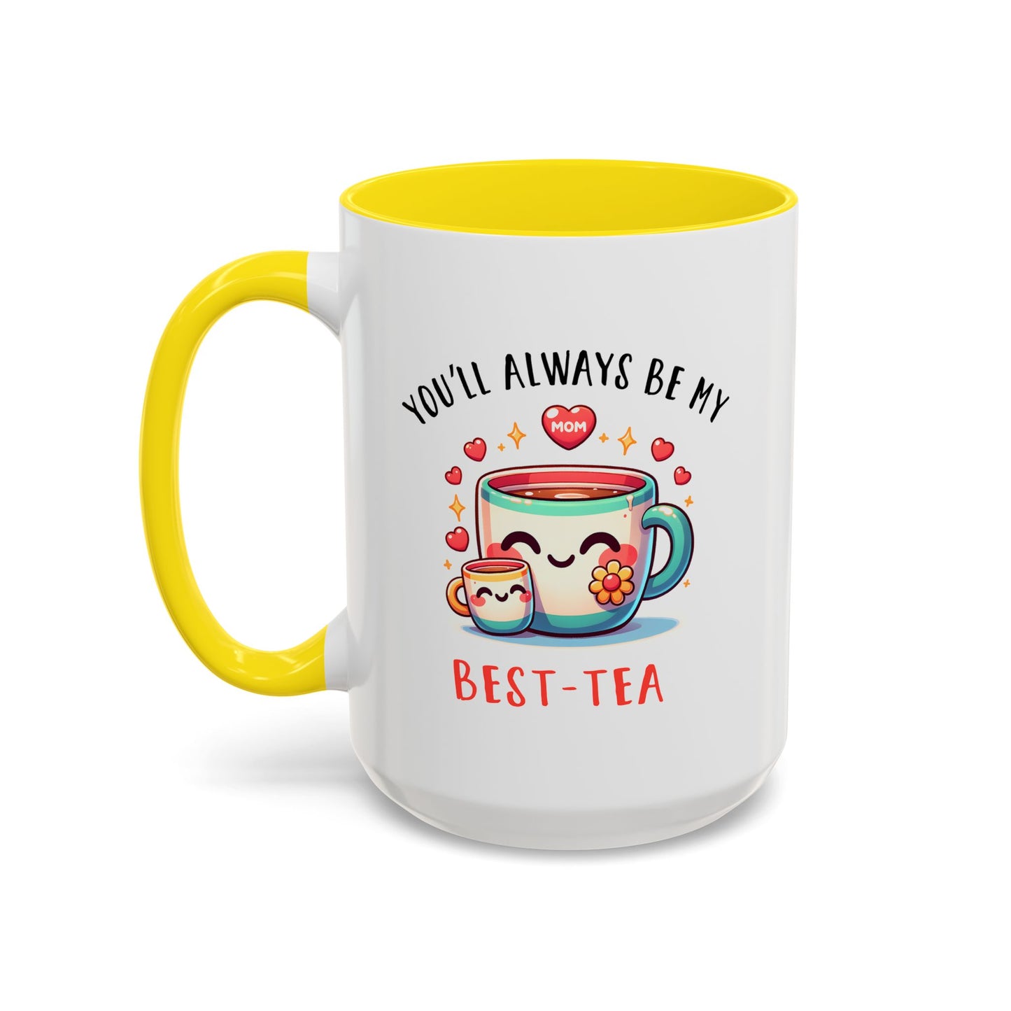 Mother's Day Mug - You'll Always Be My Best-Tea