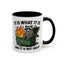 Humor Mug - It Is What It Is