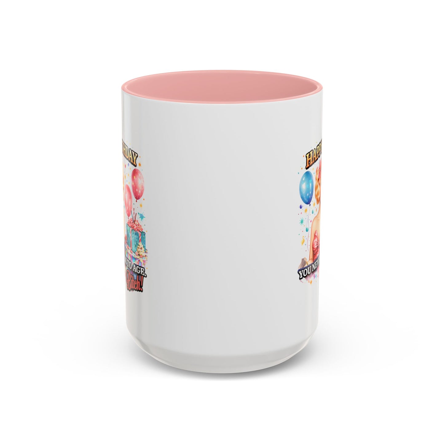Birthday Mug - You Never Seem To Age Bitch!