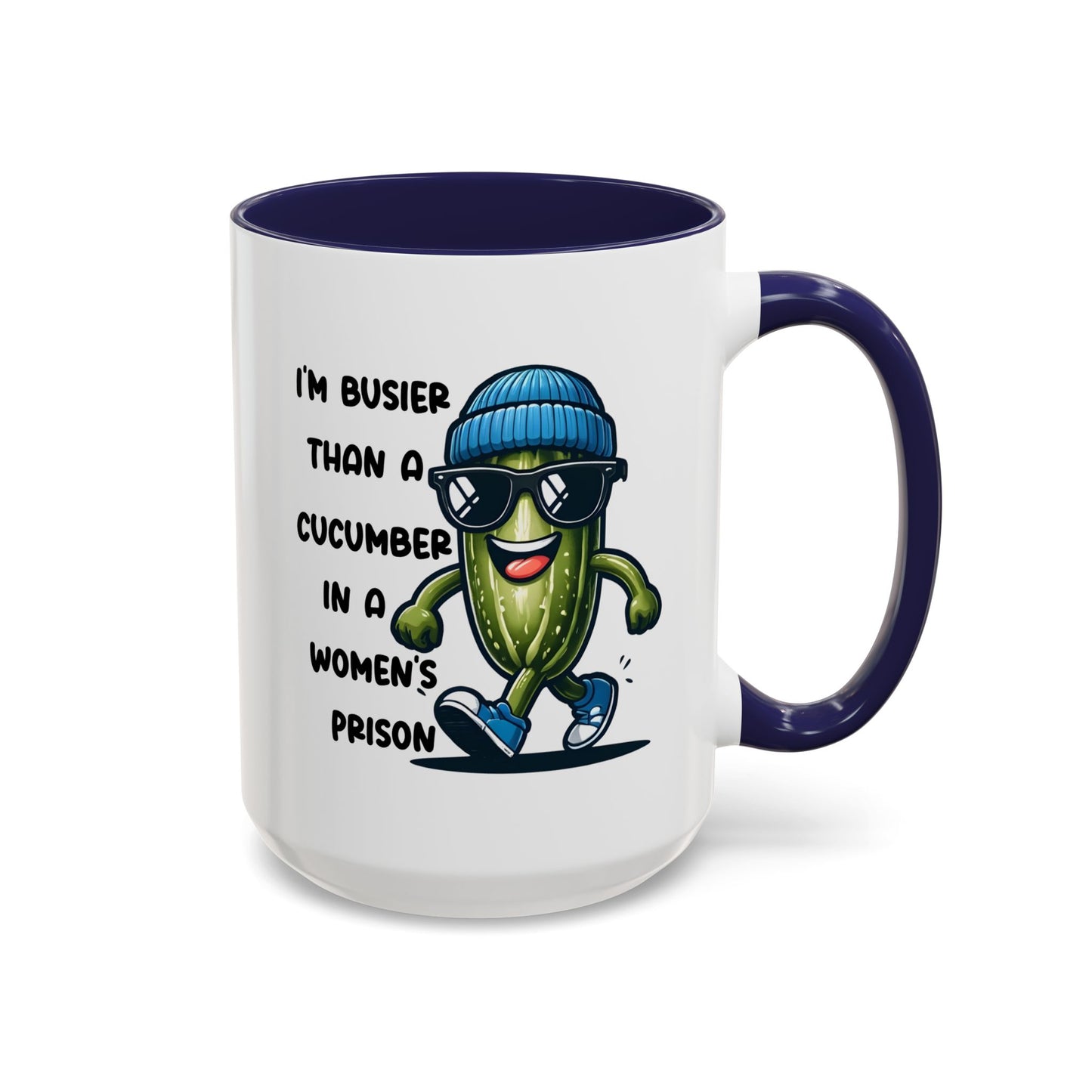 Adult Mug - I'm Busier Than a Cucumber In a Women's Prison
