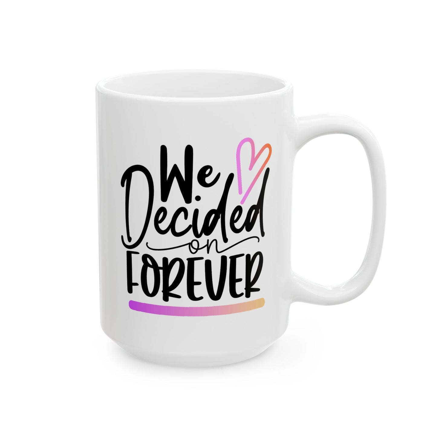 Anniversary Mug - We Decided On Forever 1
