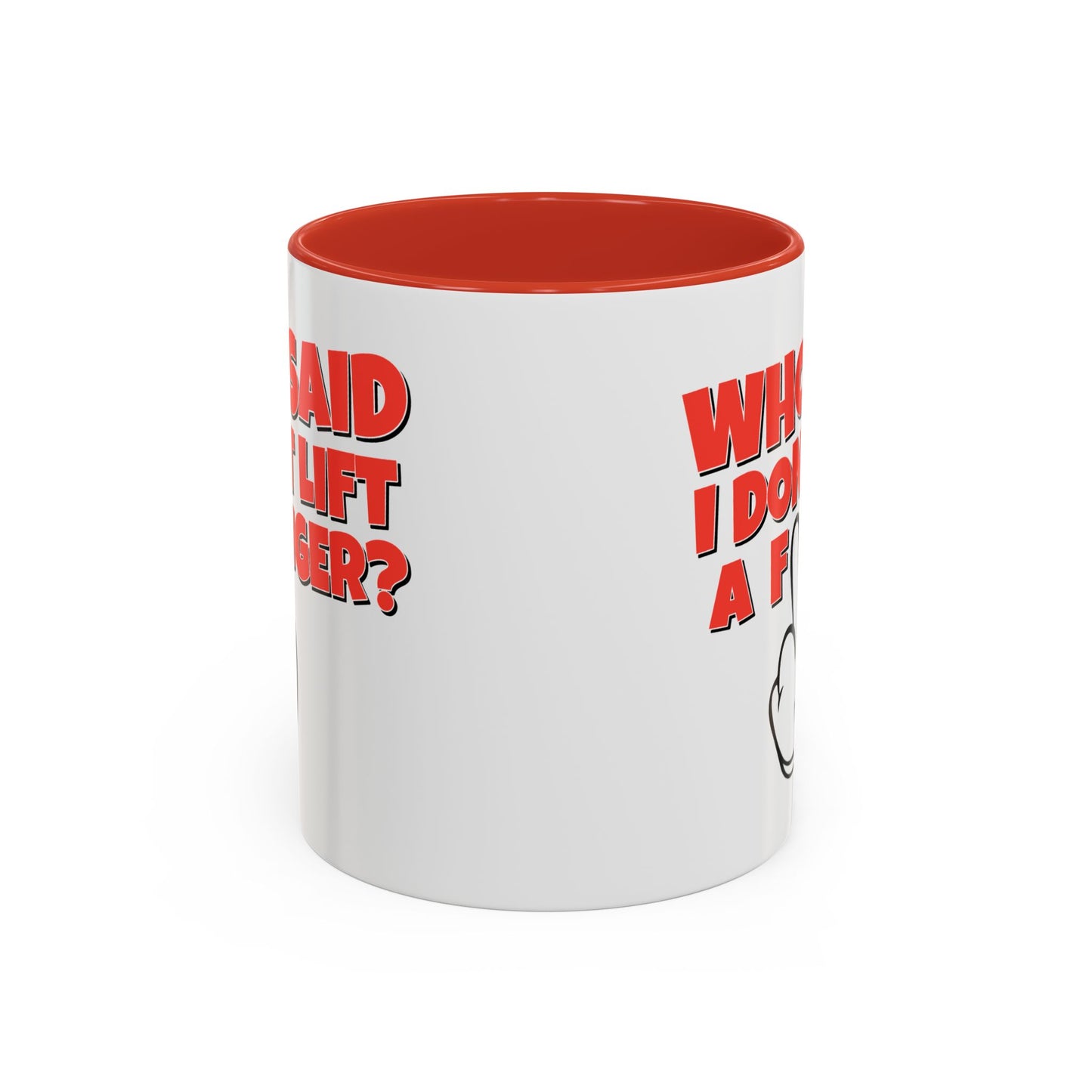 Adult Mug - Who Said I Don't Lift a Finger