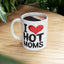 Humor Mug - I Love Hot Moms