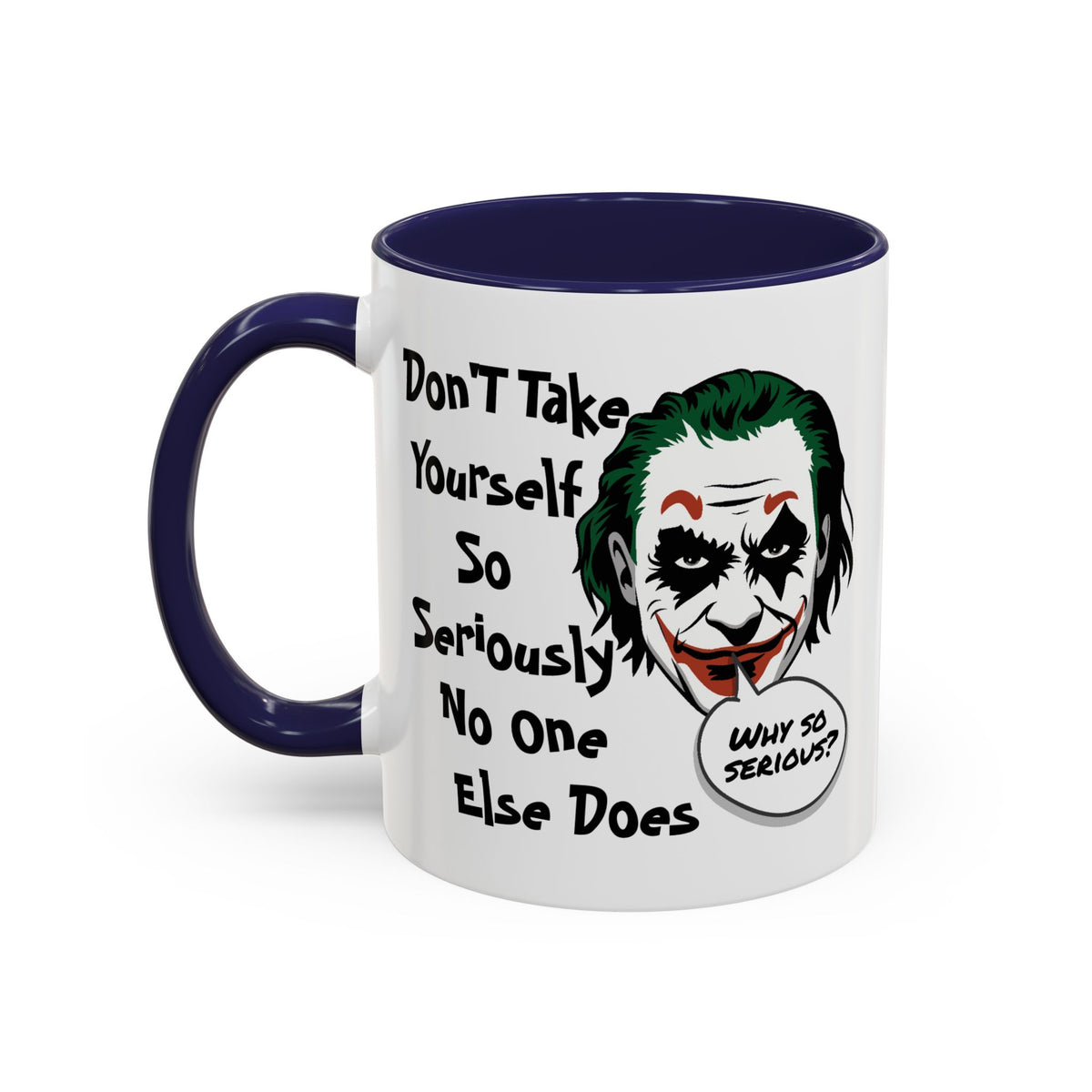Humor Mug - Don't Take Yourself So Seriously
