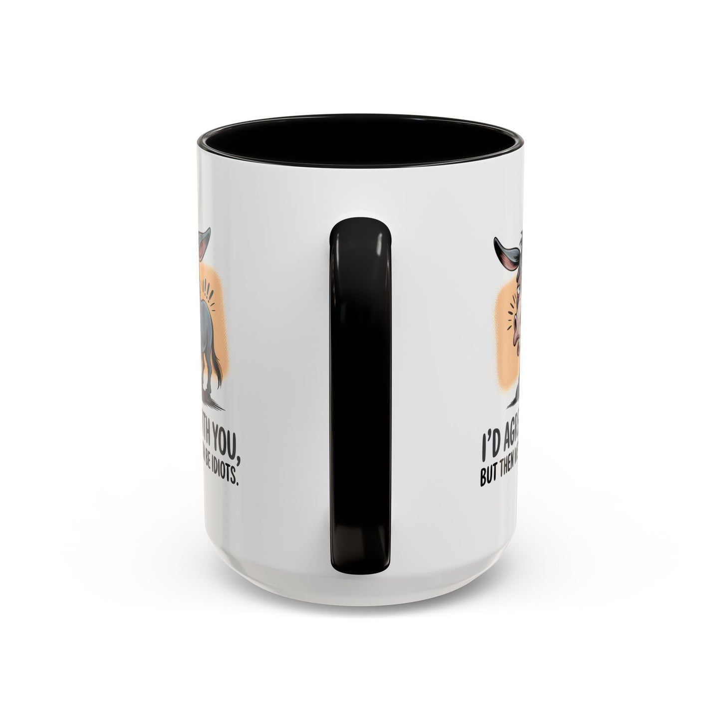 Humor Mug - I'd Agree With You