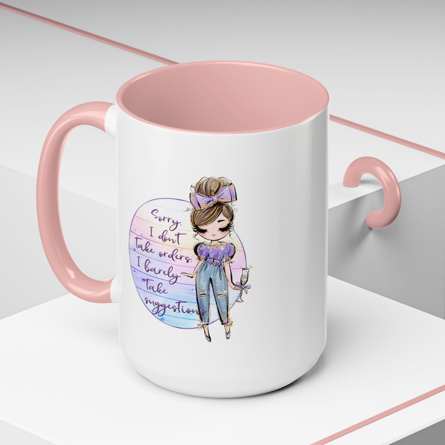 Humor Mug - Sorry I Don't Take Orders