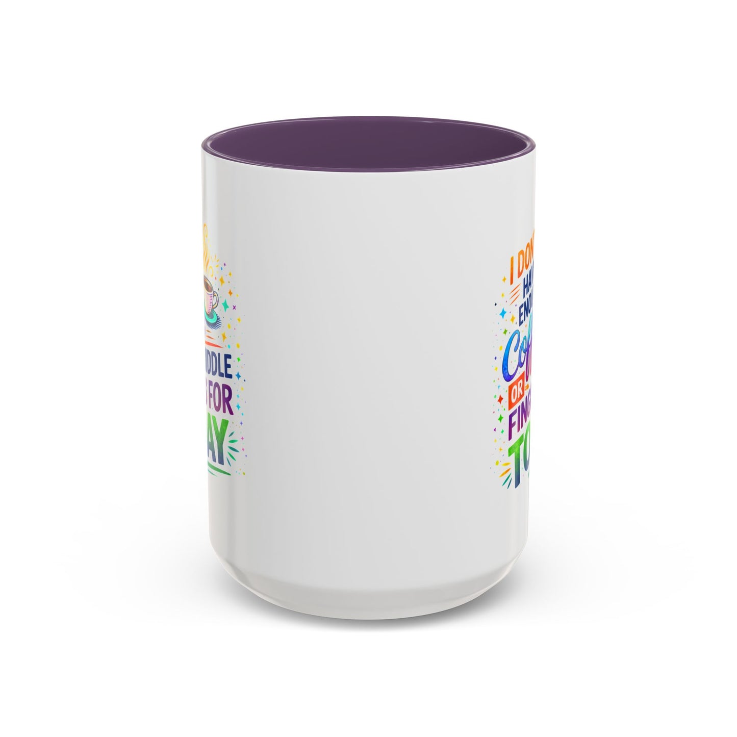 Humor Mug - I Don't Have Enough Coffee
