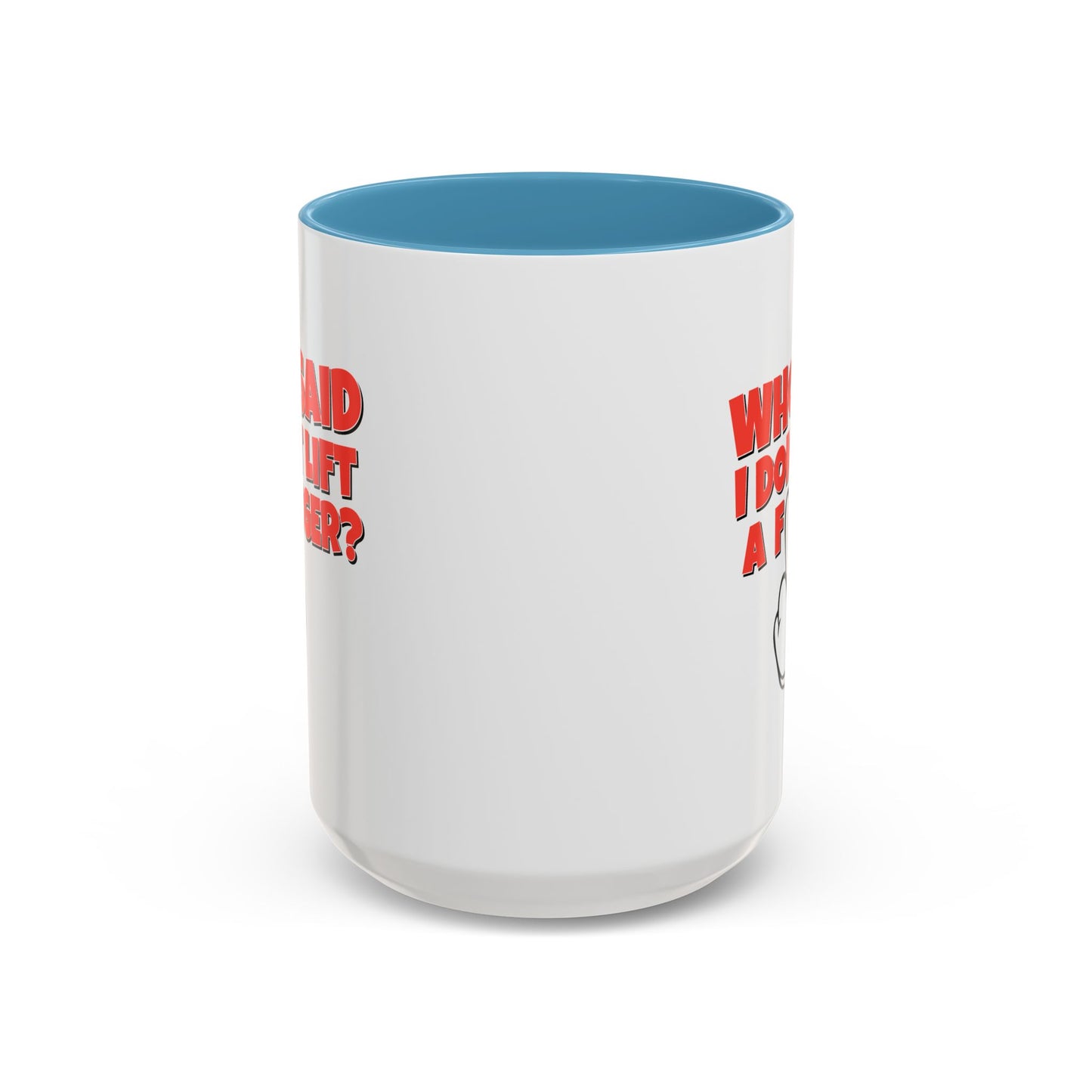 Adult Mug - Who Said I Don't Lift a Finger