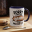 Humor Mug - Sorry I Can't Go