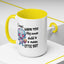 Humor Mug - I Must Warn You