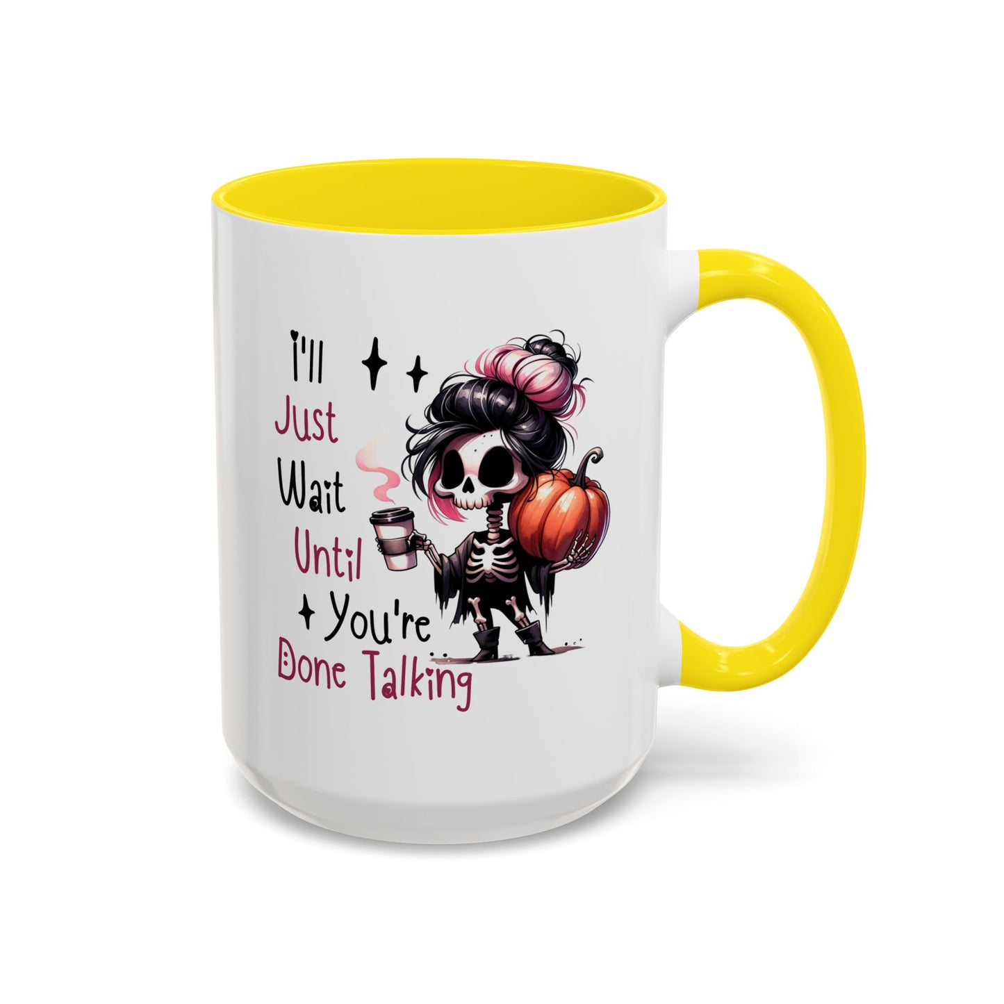 Humor Mug - I'll Just Have To Wait
